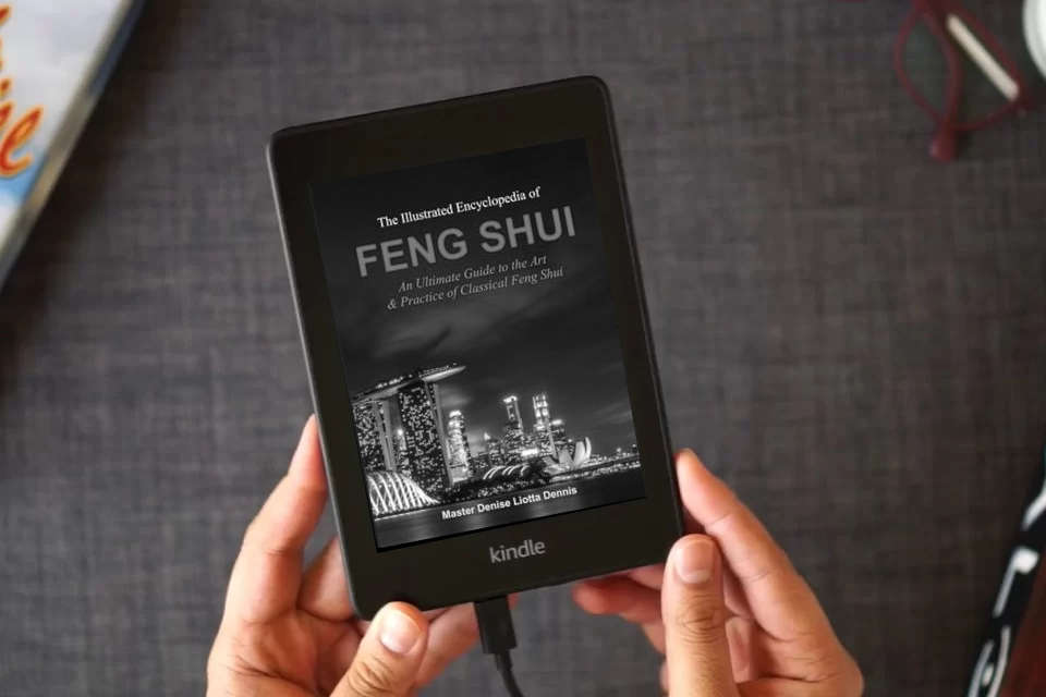 Read Online The Illustrated Encyclopedia of Feng Shui: An Ultimate Guide to the Art & Practice of Classical Feng Shui as a Kindle eBook