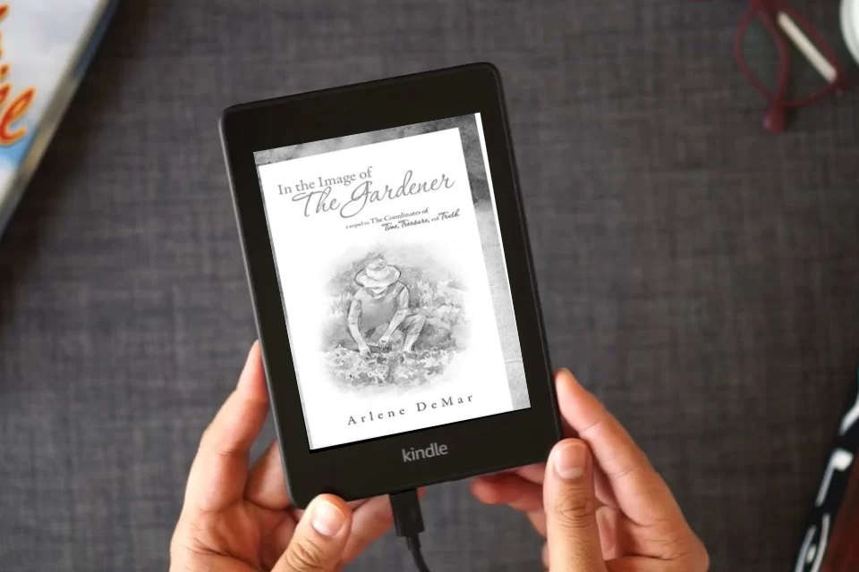 Read Online In the Image of the Gardener: A Sequel to the Coordinates of Time, Treasure, and Truth as a Kindle eBook
