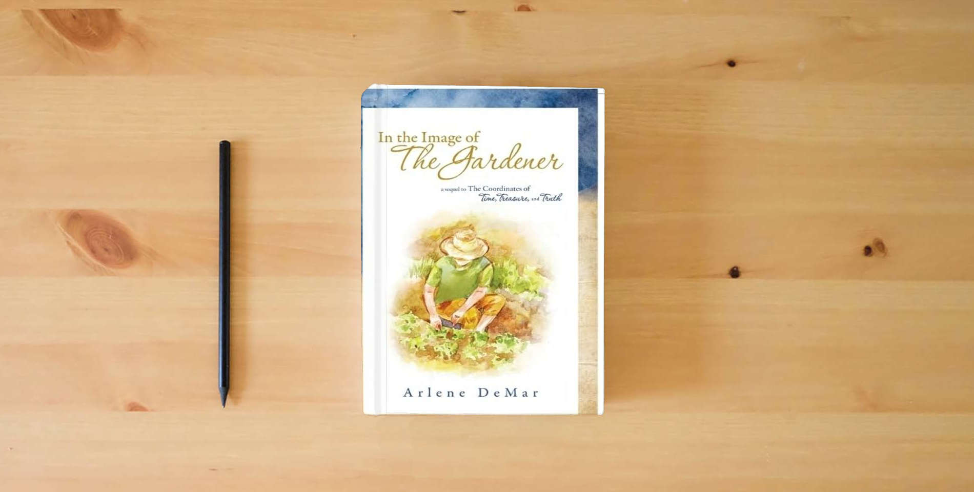 The book In the Image of the Gardener: A Sequel to the Coordinates of Time, Treasure, and Truth is on the table