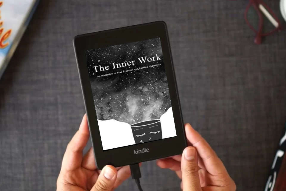 Read Online The Inner Work: An Invitation to True Freedom and Lasting Happiness as a Kindle eBook