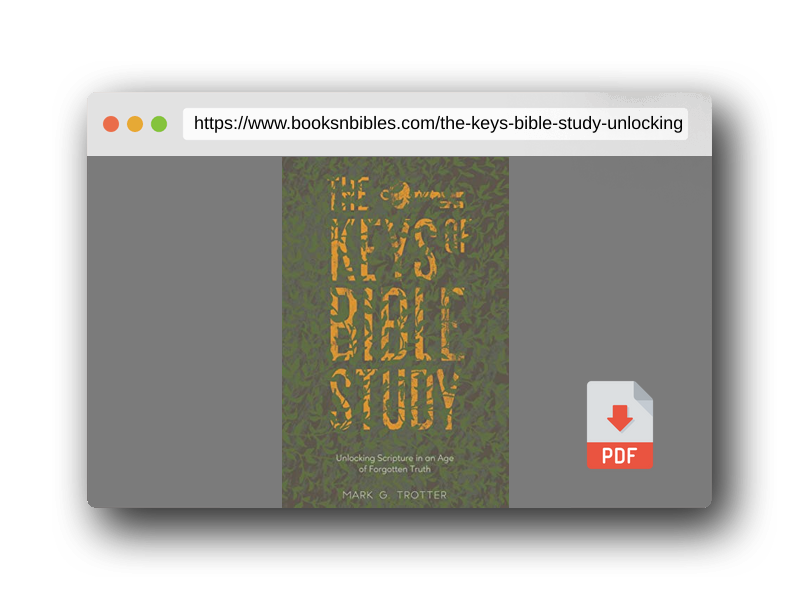 PDF Preview of the book The Keys of Bible Study: Unlocking Scripture in an Age of Forgotten Truth
