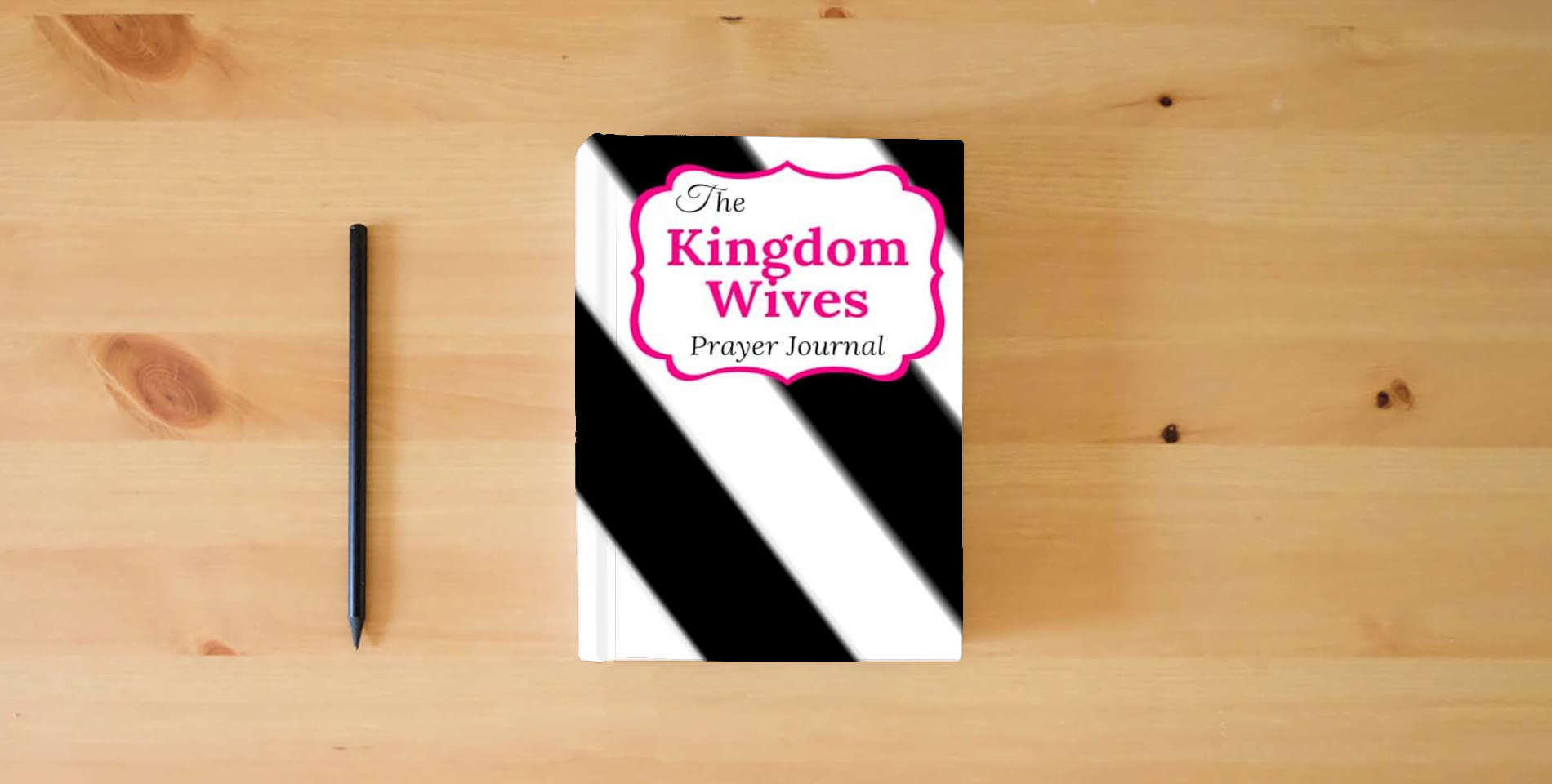 The book The Kingdom Wives Prayer Journal is on the table