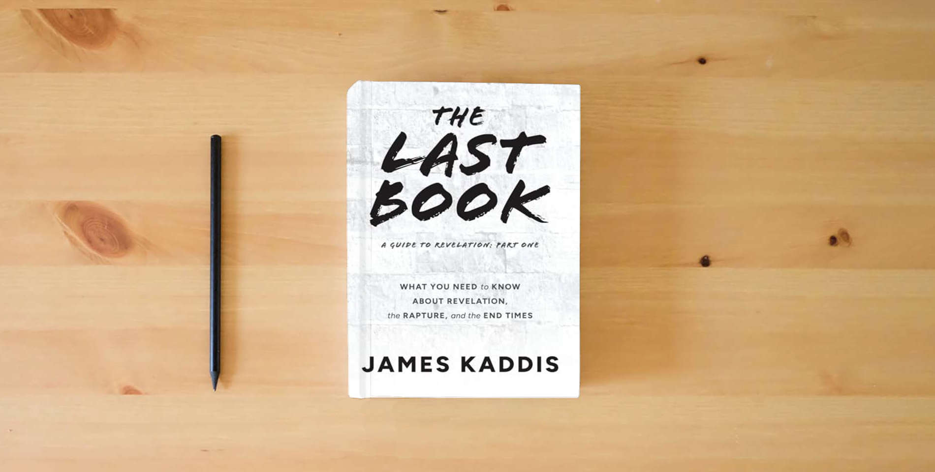 The book The Last Book: What You Need to Know About Revelation, the Rapture, and the End Times is on the table
