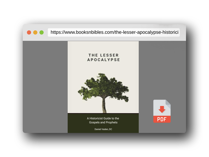 PDF Preview of the book The Lesser Apocalypse: A Historicist Guide to the Gospels and Prophets (The Lesser and Greater Apocalypses: A Historicist Guide to Prophecy)