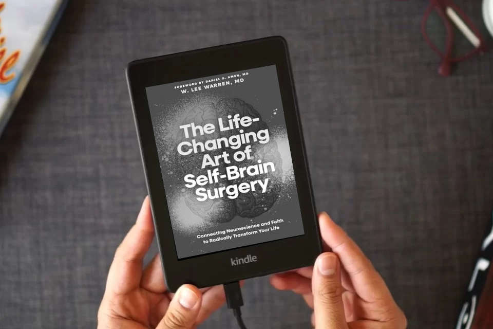 Read Online The Life-Changing Art of Self-Brain Surgery: Connecting Neuroscience and Faith to Radically Transform Your Life as a Kindle eBook