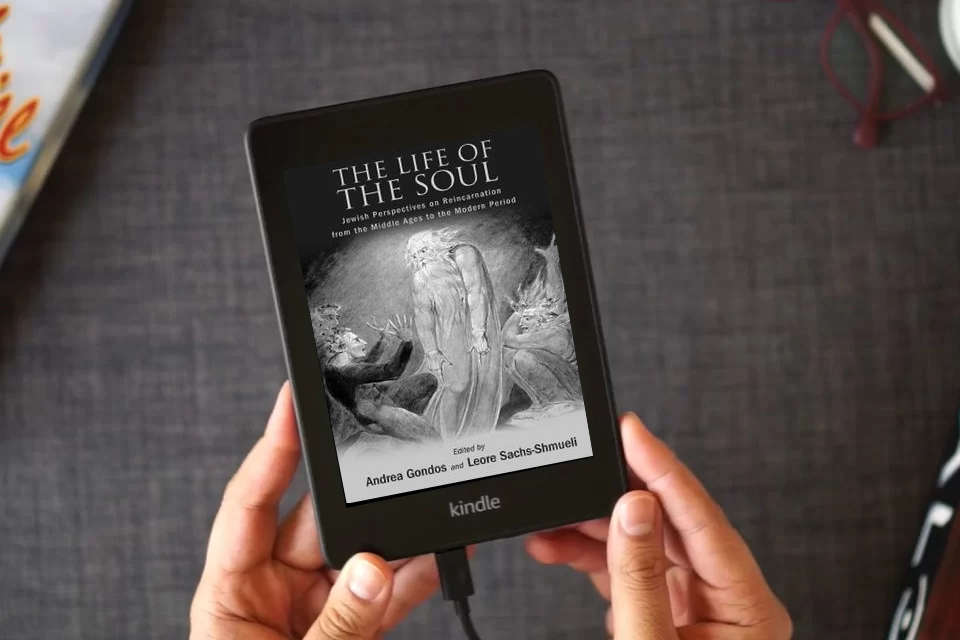 Read Online The Life of the Soul: Jewish Perspectives on Reincarnation from the Middle Ages to the Modern Period as a Kindle eBook