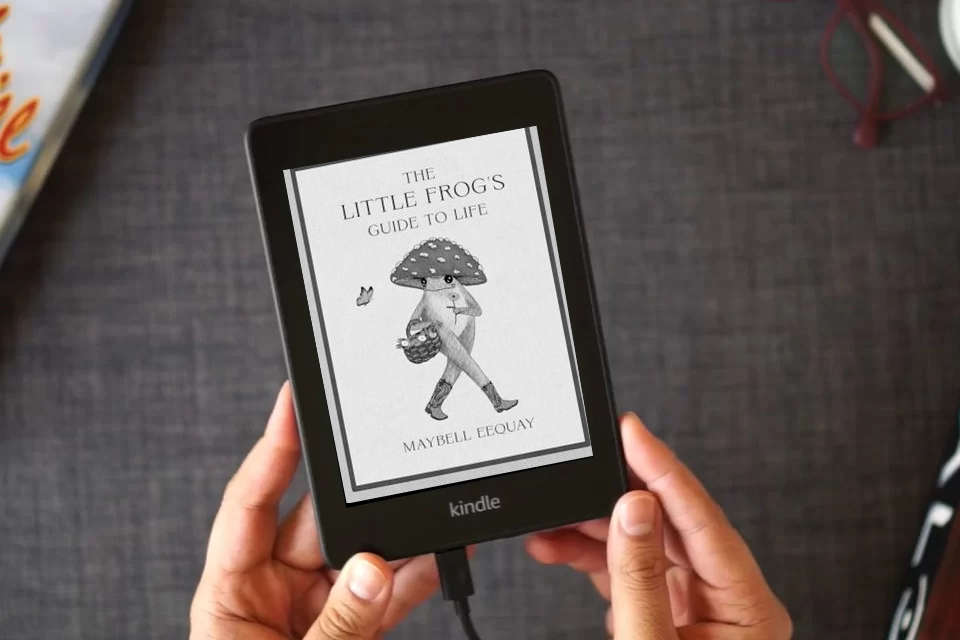 Read Online The Little Frog's Guide to Life: Love, Advice and Inspiration for Every Day from the Internet’s Beloved Mushroom Frog as a Kindle eBook