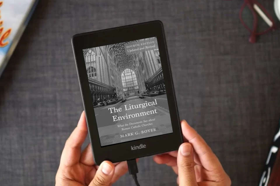 Read Online The Liturgical Environment, Fourth Edition, Updated and Revised: What the Documents Say about Roman Catholic Churches as a Kindle eBook