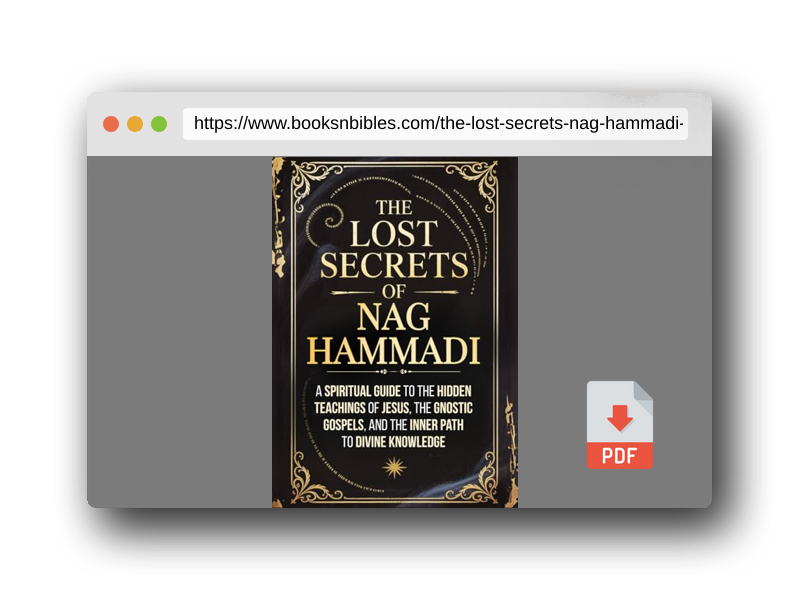 PDF Preview of the book The Lost Secrets of Nag Hammadi: A Spiritual Guide to the Hidden Teachings of Jesus, the Gnostic Gospels, and the Inner Path to Divine Knowledge
