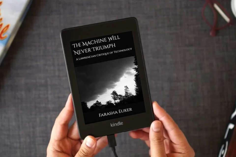 Read Online The Machine Will Never Triumph: A Lawrencian Critique of Technology as a Kindle eBook