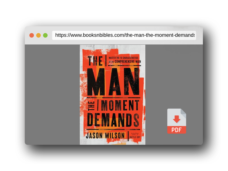 PDF Preview of the book The Man the Moment Demands: Master the 10 Characteristics of the Comprehensive Man