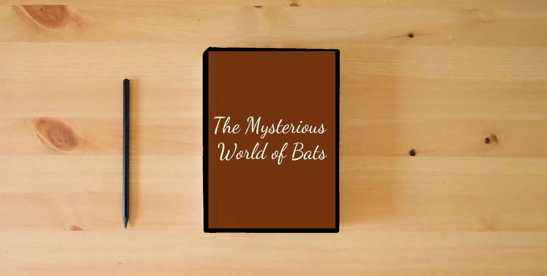 The book The Mysterious World of Bats is on the table