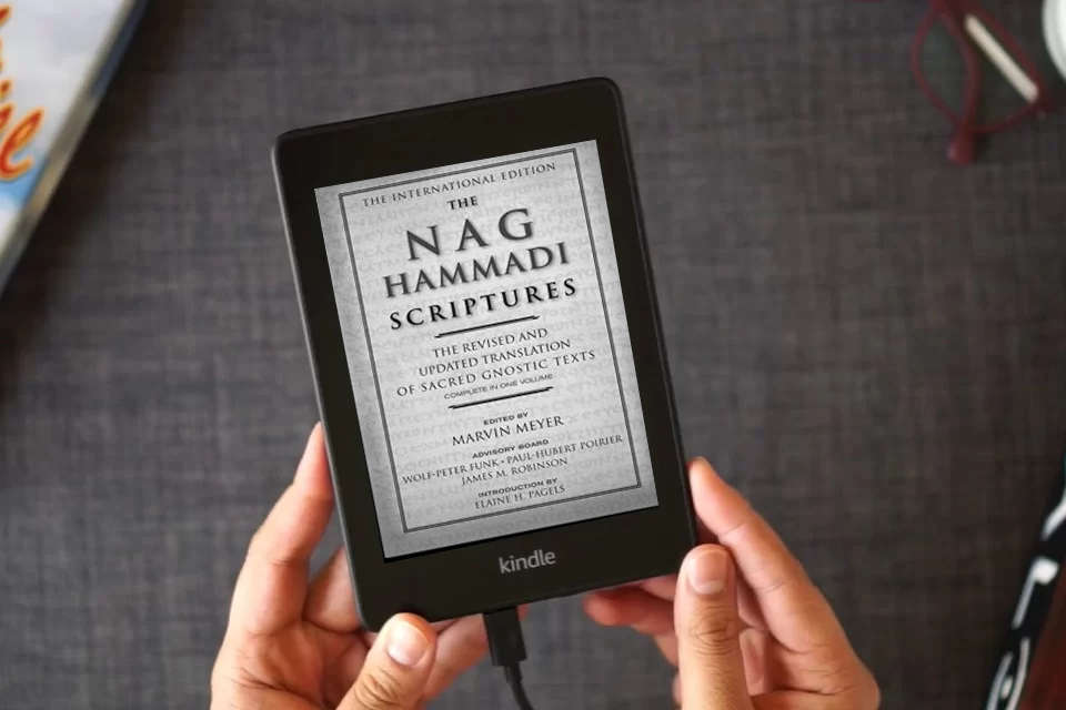 Read Online The Nag Hammadi Scriptures: A Study of Gnostic Scriptures and Early Christian Thought as a Kindle eBook