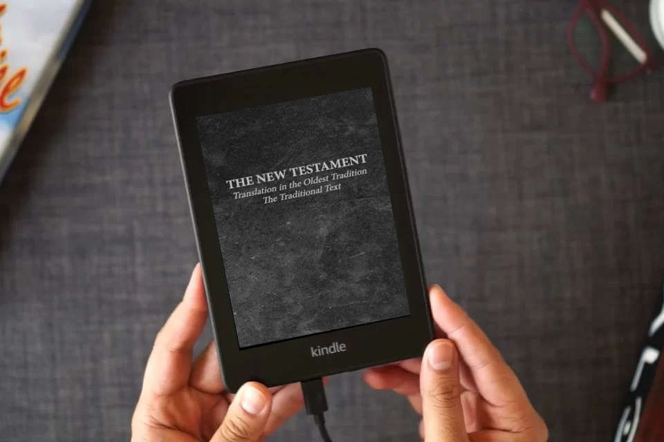 Read Online The New Testament - Translation in the Oldest Tradition: The Traditional Text as a Kindle eBook