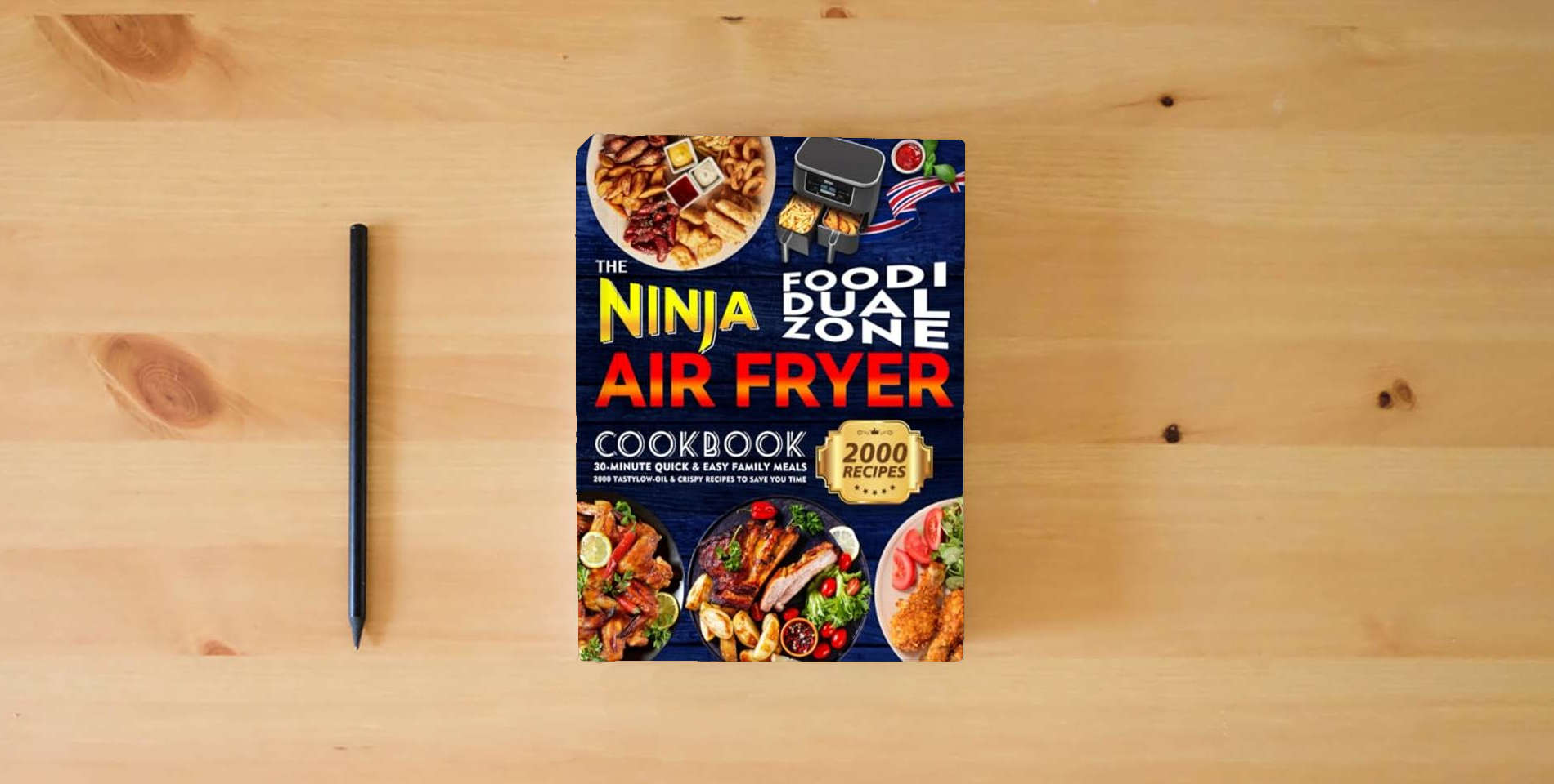 The book The Ninja Foodi Dual Zone Air Fryer Cookbook: 30-minute Quick & Easy Family Meals | 2000 Tasty, Low-Oil & Crispy Recipes to Save You Time is on the table