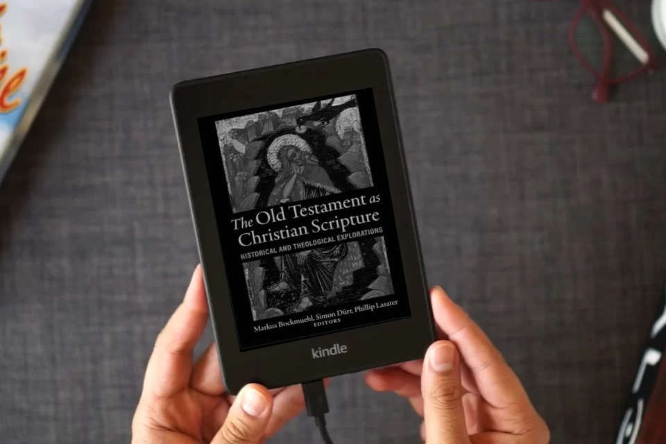 Read Online The Old Testament as Christian Scripture: Historical and Theological Explorations as a Kindle eBook