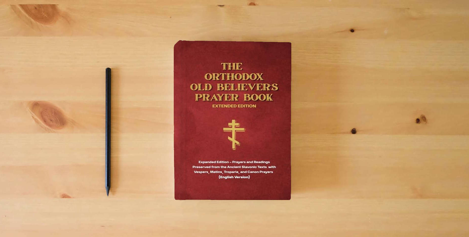 The book The Orthodox Old Believer’s Prayer Book - Extended Hardcover: Prayers and Readings Preserved from the Ancient Slavonic Texts (English Edition): ... plus Vespers, Matins, Troparia and Canon is on the table