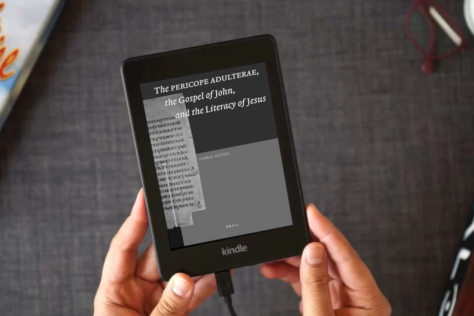 Read Online The Pericope Adulterae, the Gospel of John, and the Literacy of Jesus (New Testament Tools, Studies and Documents, 38) as a Kindle eBook