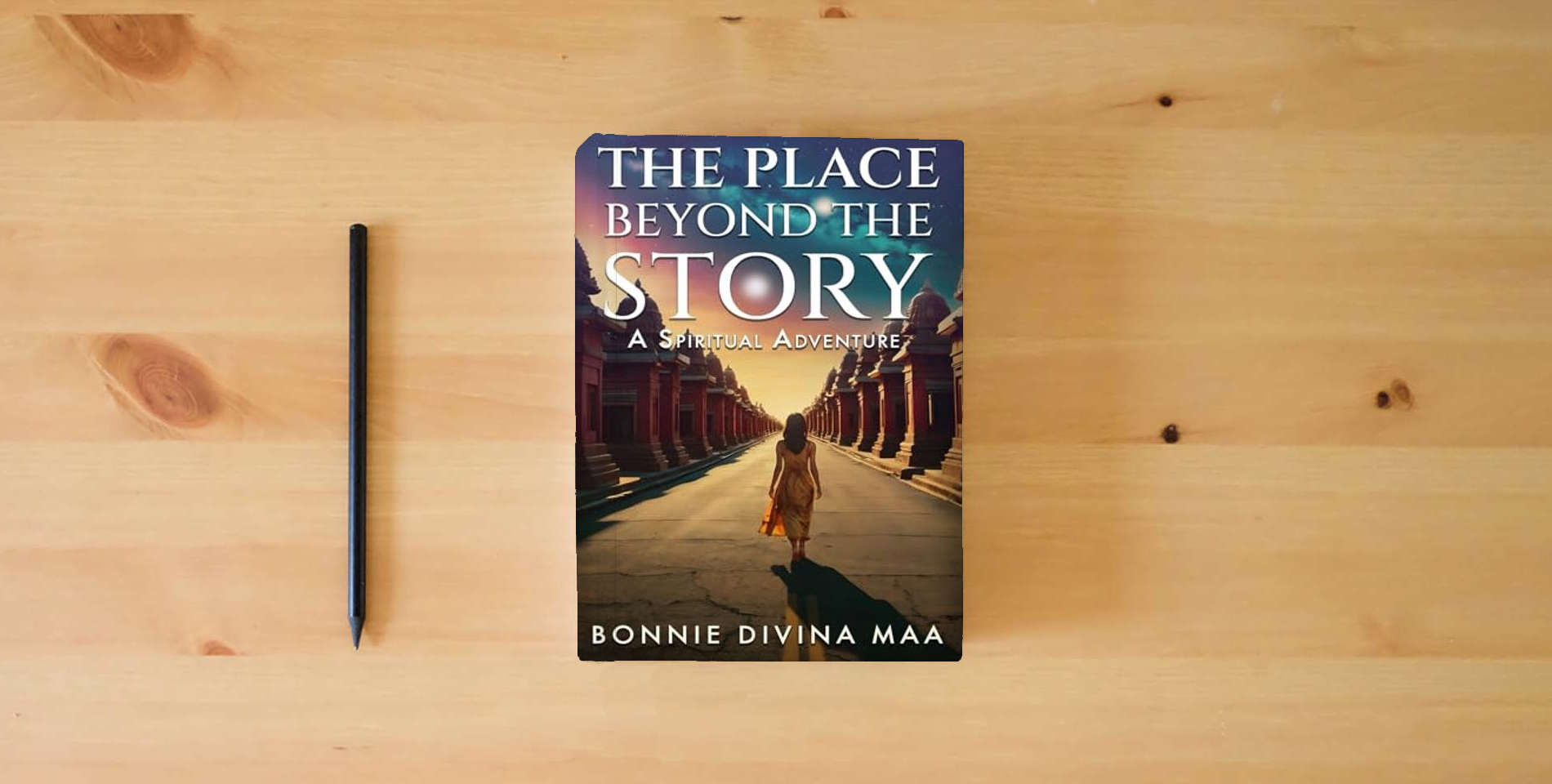 The book The Place Beyond The Story: A Spiritual Adventure is on the table