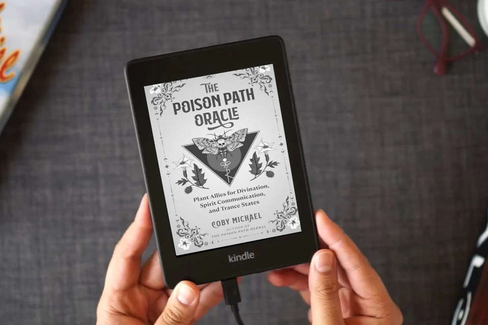 Read Online The Poison Path Oracle: Plant Allies for Divination, Spirit Communication, and Trance States as a Kindle eBook