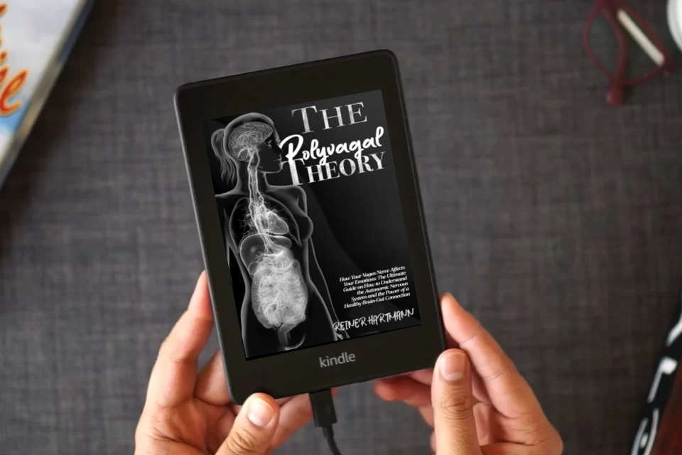 Read Online The Polyvagal Theory: How Your Vagus Nerve Affects Your Emotions: The Ultimate Guide on How to Understand the Autonomic Nervous System and the Power ... Mindset: Understanding the Polyvagal Theory) as a Kindle eBook