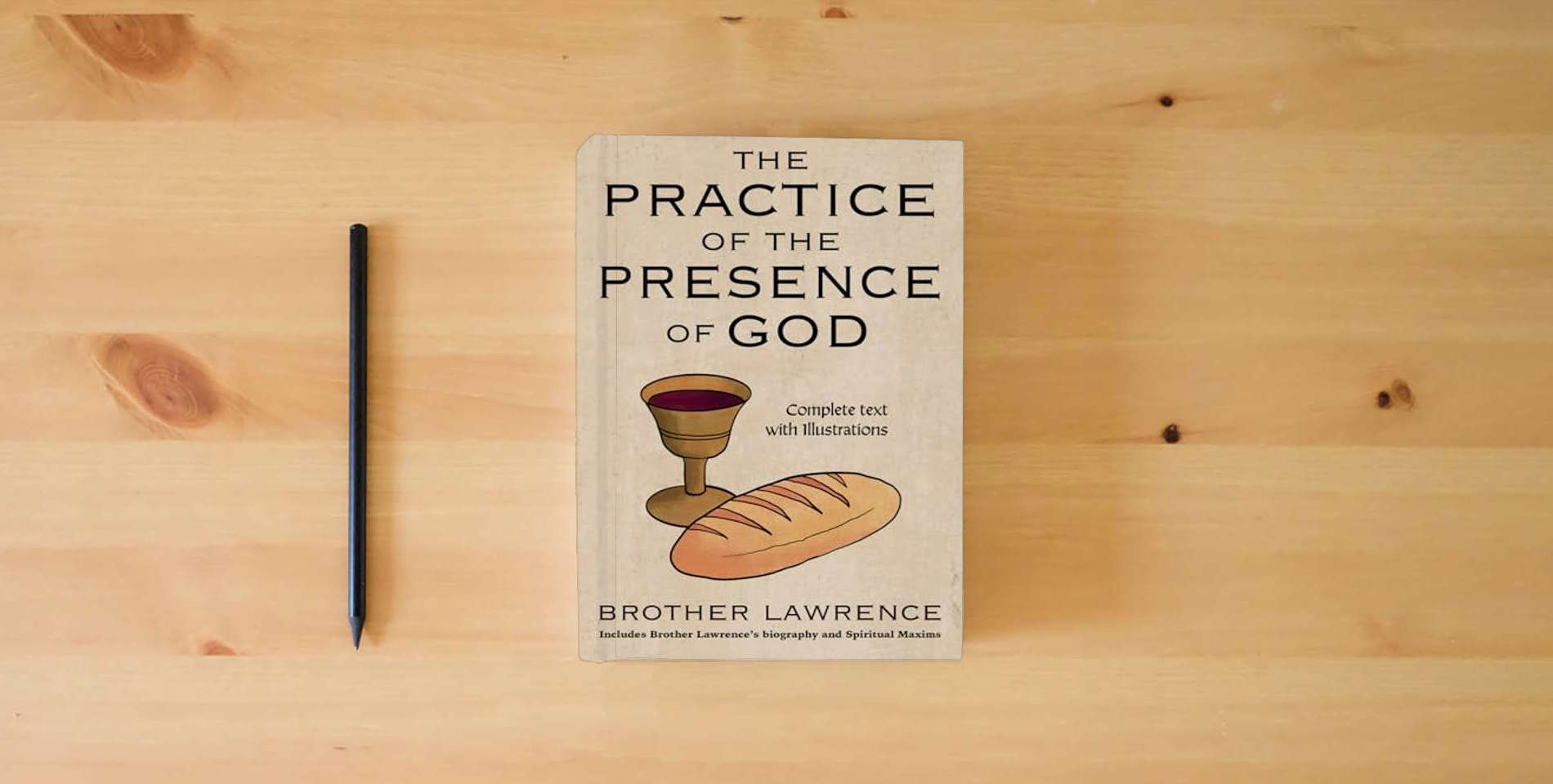 The book The Practice of the Presence of God: Complete text with Illustrations is on the table