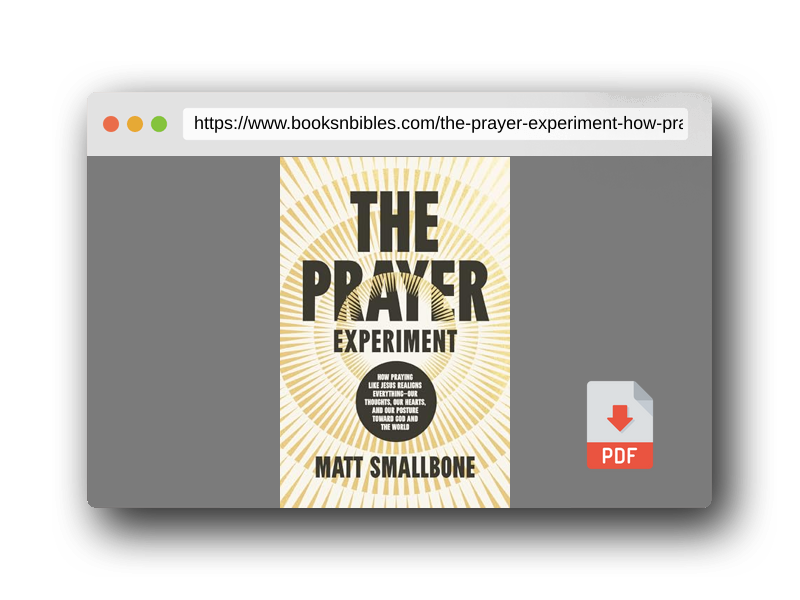 PDF Preview of the book The Prayer Experiment: How Praying Like Jesus Realigns Everything - Our Thoughts, Our Hearts, and Our Posture Toward God and the World