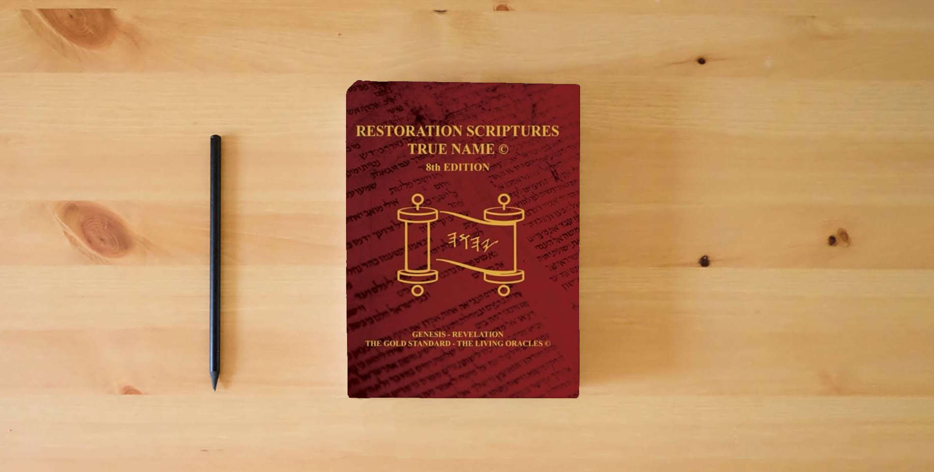 The book The Restoration Scriptures True Name Eighth Edition-Genesis-Revelation: The Living Oracles-The Gold Standard is on the table