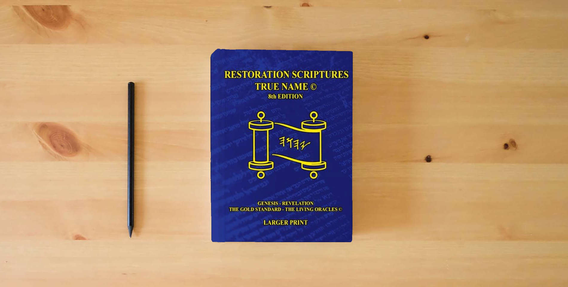 The book The Restoration Scriptures True Name Larger Print Eighth Edition is on the table