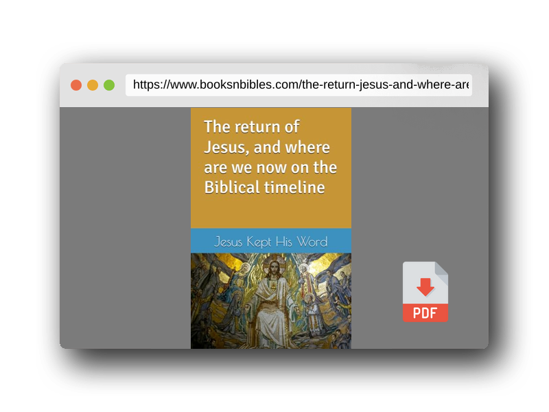 PDF Preview of the book The return of Jesus, and where are we now on the Biblical timeline