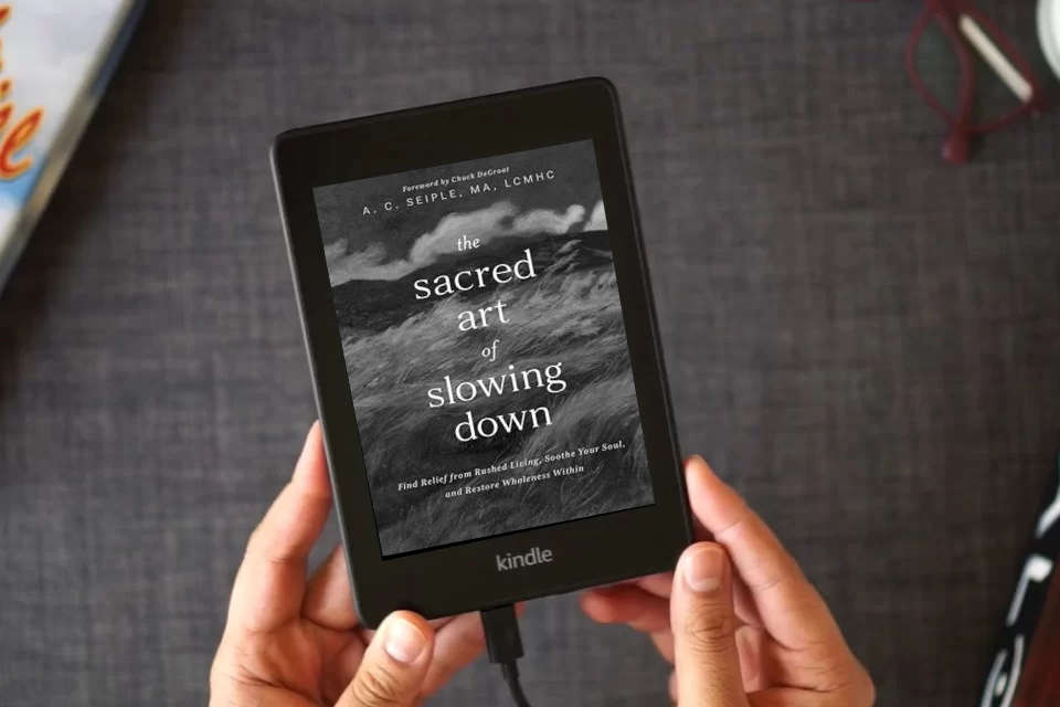 Read Online The Sacred Art of Slowing Down: Find Relief from Rushed Living, Soothe Your Soul, and Restore Wholeness Within as a Kindle eBook