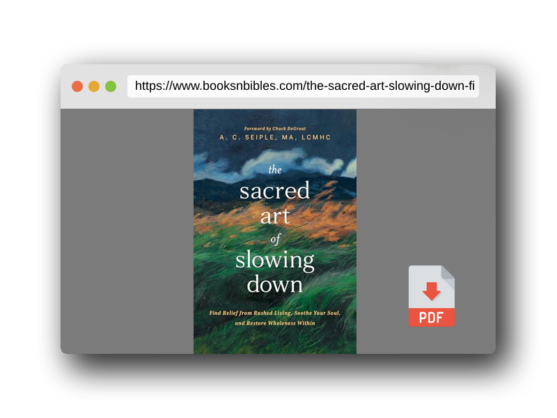 PDF Preview of the book The Sacred Art of Slowing Down: Find Relief from Rushed Living, Soothe Your Soul, and Restore Wholeness Within