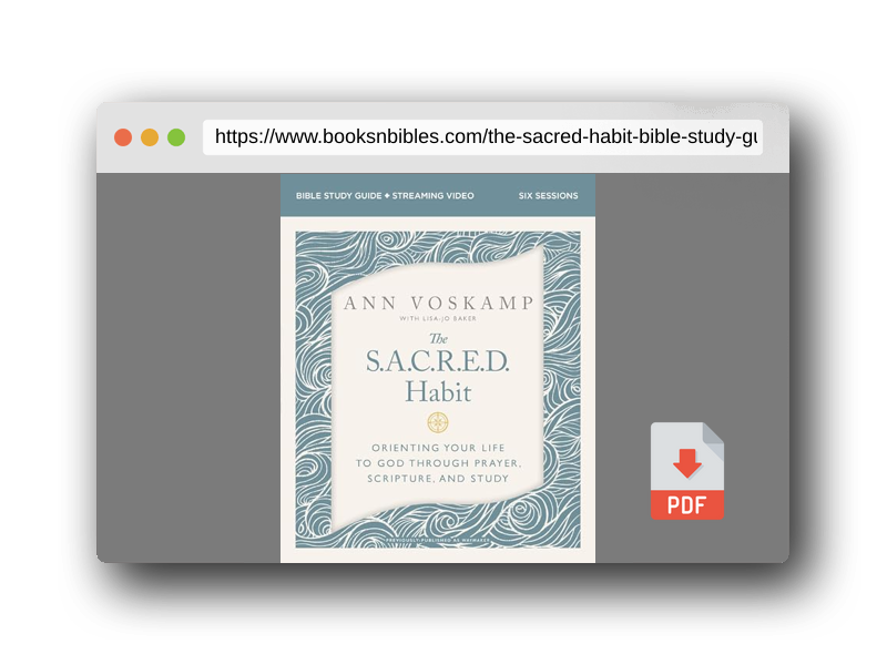 PDF Preview of the book The SACRED Habit Bible Study Guide plus Streaming Video: Orienting Your Life with God Through Prayer, Scripture, and Study