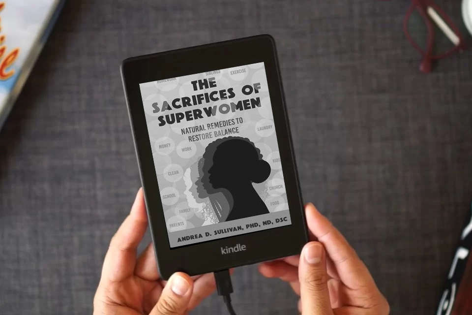 Read Online The Sacrifices of Superwomen: Natural Remedies to Restore Balance as a Kindle eBook