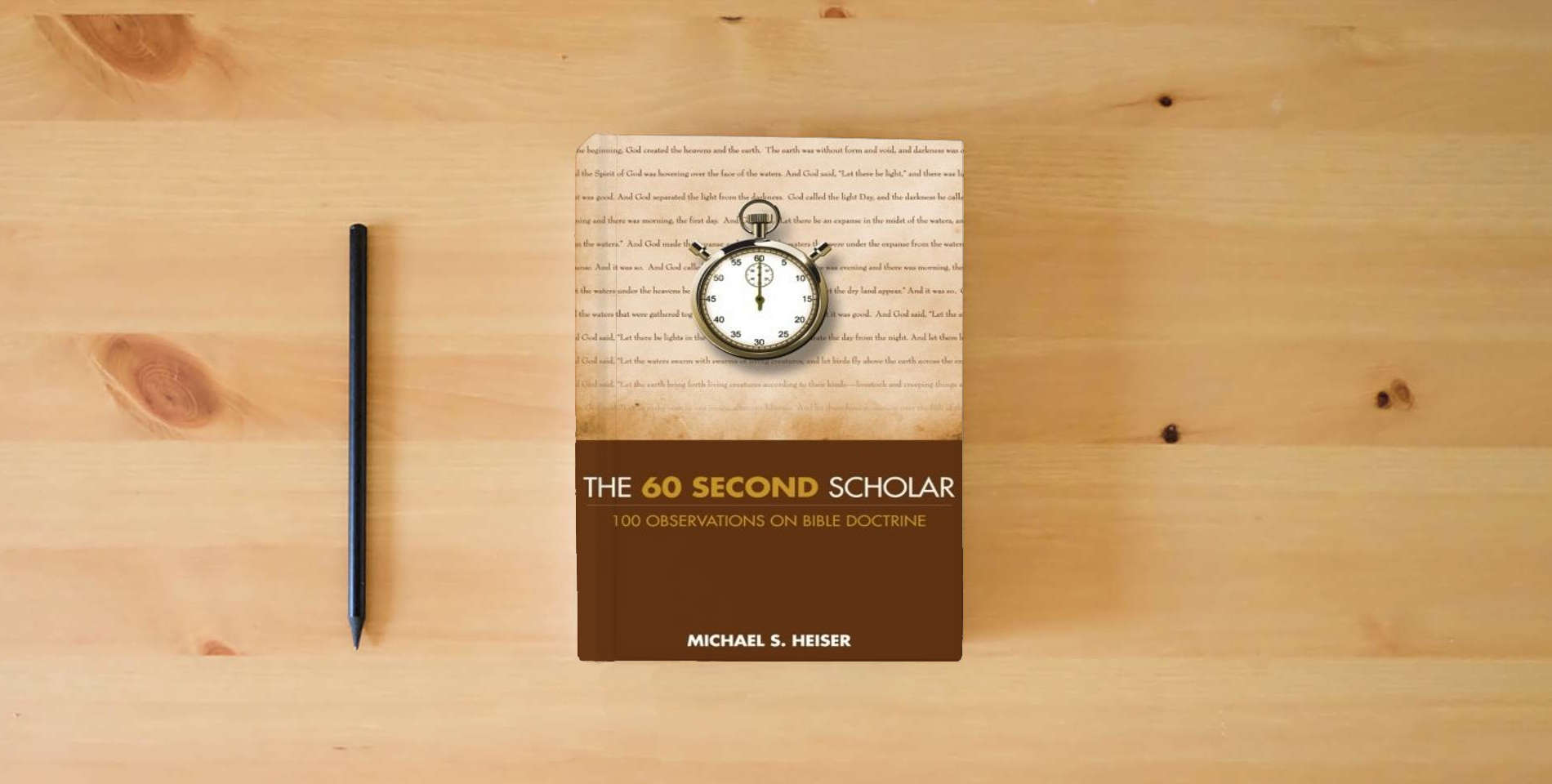 The book The 60 Second Scholar: 100 Observations on Bible Doctrine is on the table