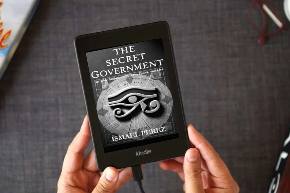 Read Online The Secret Government: Invisible Architects: Secrets, Power, and Lies as a Kindle eBook