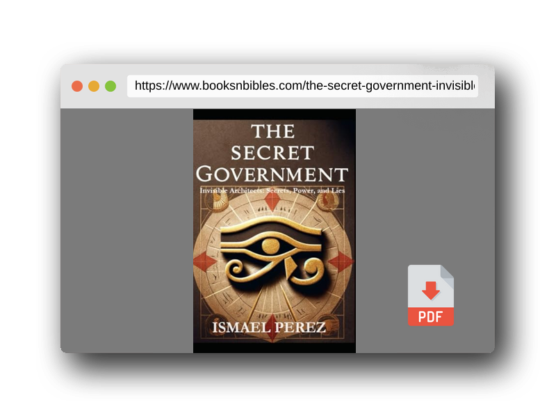 PDF Preview of the book The Secret Government: Invisible Architects: Secrets, Power, and Lies