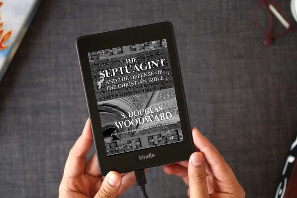 Read Online The Septuagint and the Defense of the Christian Bible: How the Ancient Greek Bible Emends the Biblical Text and Best Presents the Case That Jesus Was the Christ as a Kindle eBook