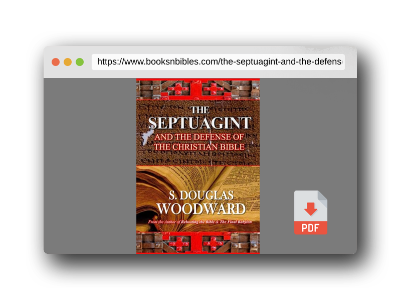 PDF Preview of the book The Septuagint and the Defense of the Christian Bible: How the Ancient Greek Bible Emends the Biblical Text and Best Presents the Case That Jesus Was the Christ