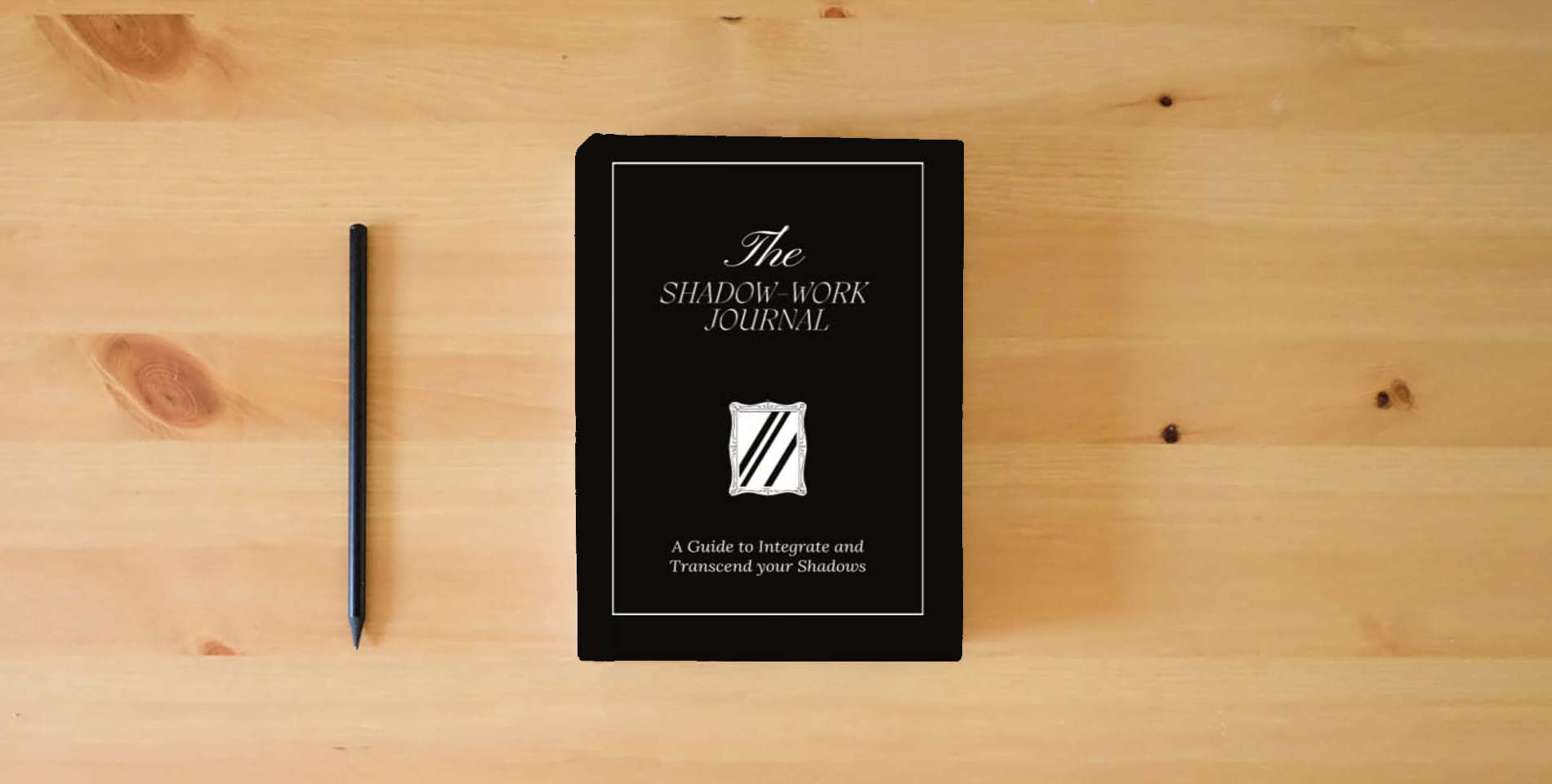 The book The Shadow Work Journal: A Guide to Integrate and Transcend your Shadows is on the table