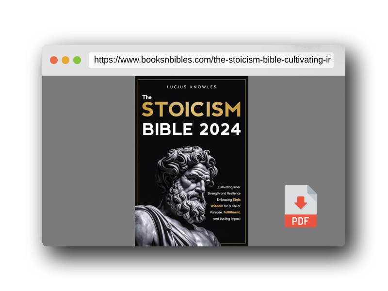 PDF Preview of the book The Stoicism Bible: Cultivating Inner Strength and Resilience Embracing Stoic Wisdom for a Life of Purpose, Fulfillment, and Lasting Impact