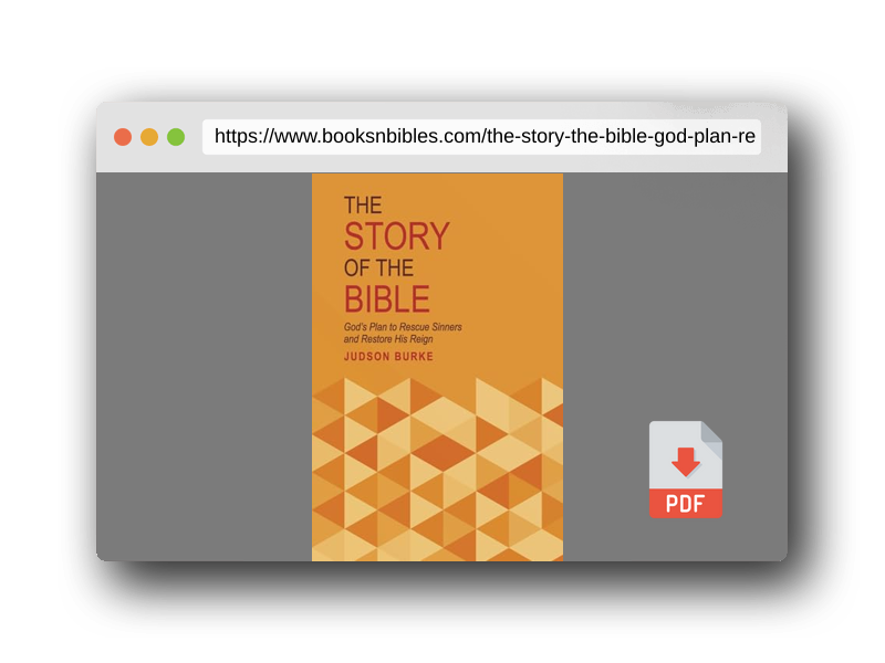PDF Preview of the book The Story of the Bible: God's Plan to Rescue Sinners and Restore His Reign