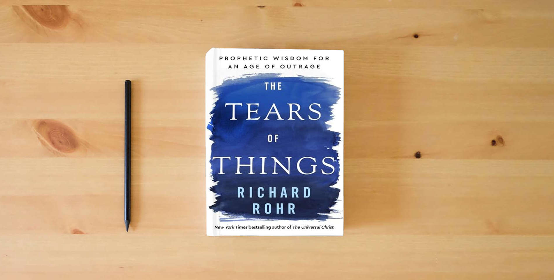 The book The Tears of Things: Prophetic Wisdom for an Age of Outrage is on the table