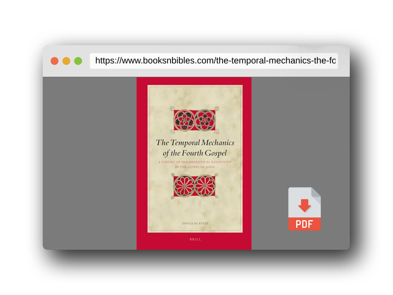 PDF Preview of the book The Temporal Mechanics of the Fourth Gospel: A Theory of Hermeneutical Relativity in the Gospel of John
