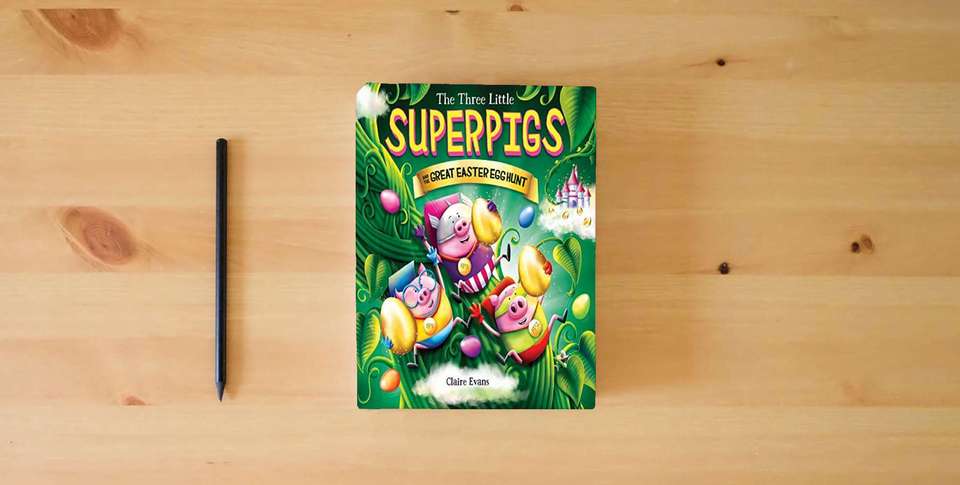 The book The Three Little Superpigs and the Great Easter Egg Hunt is on the table
