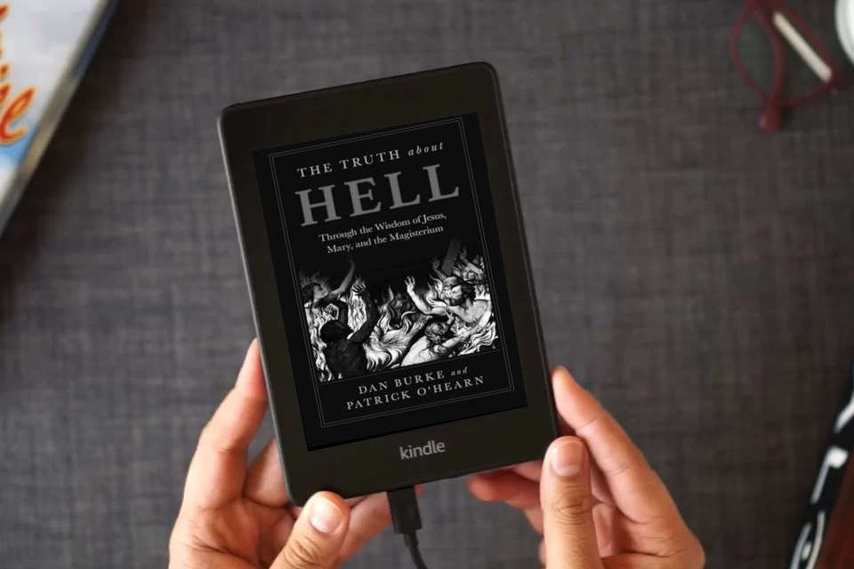 Read Online The Truth about Hell: Through the Wisdom of Jesus, Mary, and the Magisterium as a Kindle eBook