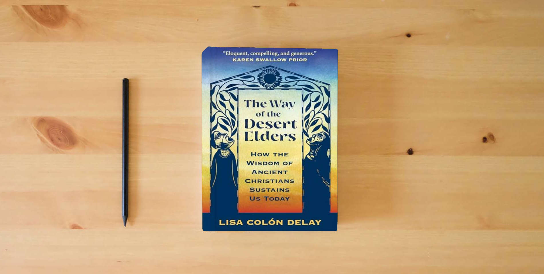 The book The Way of the Desert Elders: How the Wisdom of Ancient Christians Sustains Us Today is on the table