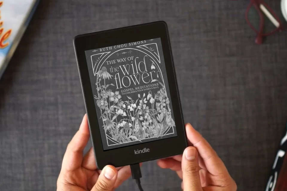 Read Online The Way of the Wildflower: Gospel Meditations to Unburden Your Anxious Soul as a Kindle eBook