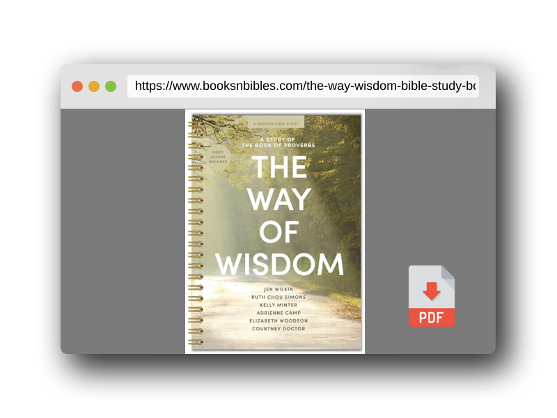 PDF Preview of the book The Way of Wisdom - Bible Study Book - Spiral Bound Edition: A Study of the Book of Proverbs