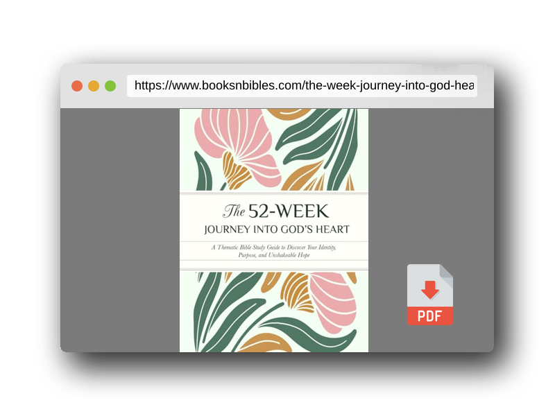 PDF Preview of the book The 52-Week Journey into God’s Heart: A Thematic Bible Study Guide to Discover Your Identity, Purpose, and Unshakeable Hope author
